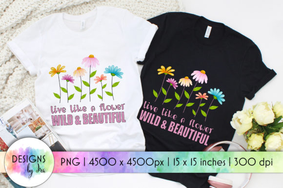 Wild Beautiful Live Like a Flower T-Shirt Designs Review